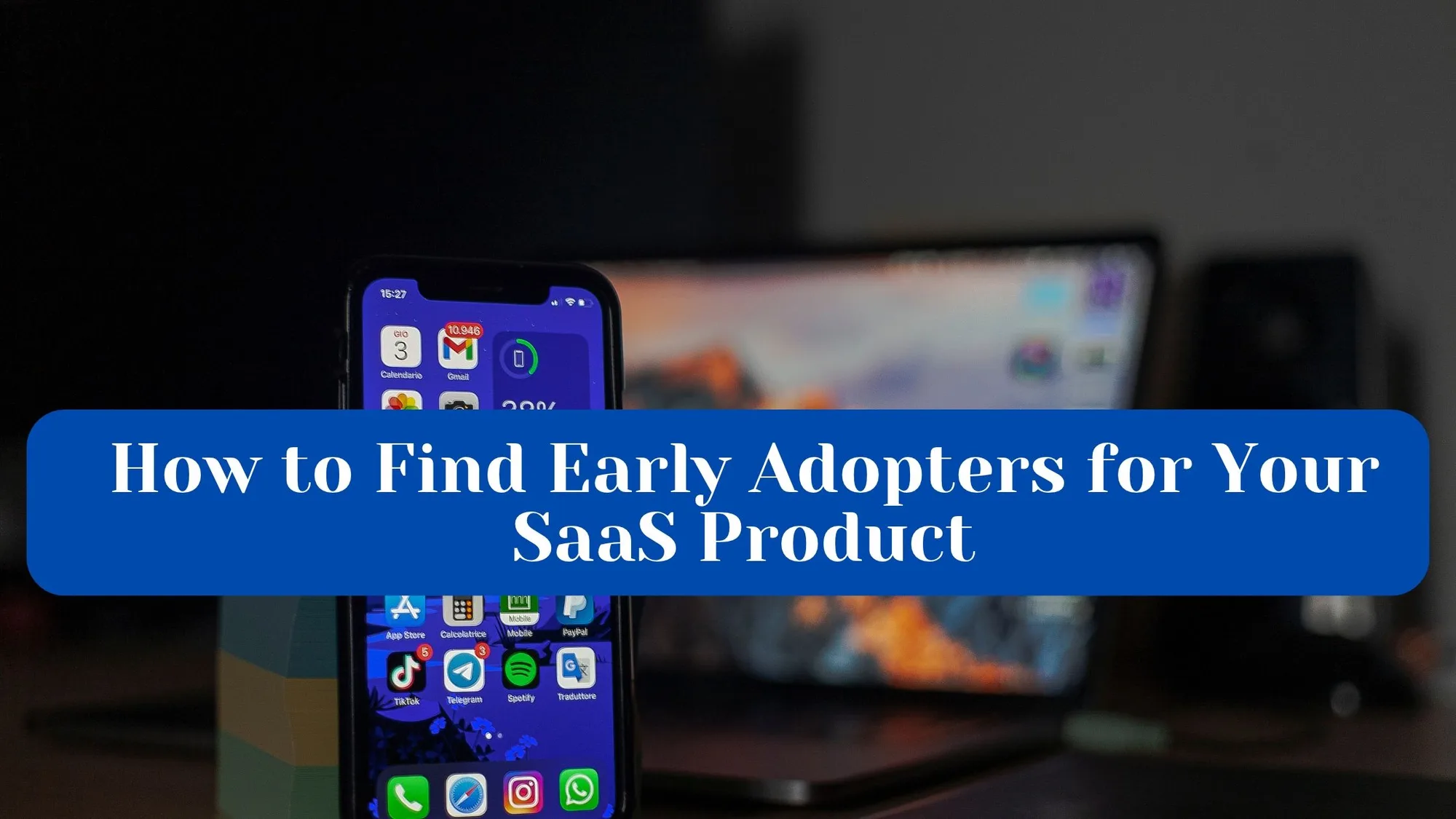 How to Find Early Adopters for Your SaaS Product
